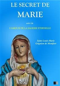 Le Secret de Marie, suivi de L'Amour de la Sagesse Éternelle (eBook, ePUB) - Louis-Marie Grignion de Montfort, Saint