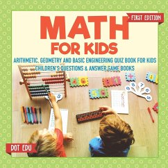 Math for Kids First Edition   Arithmetic, Geometry and Basic Engineering Quiz Book for Kids   Children's Questions & Answer Game Books - Dot Edu