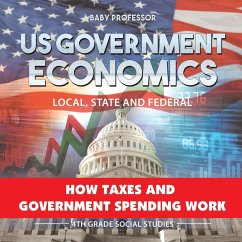 US Government Economics - Local, State and Federal   How Taxes and Government Spending Work   4th Grade Children's Government Books - Baby