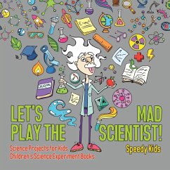 Let's Play the Mad Scientist!   Science Projects for Kids   Children's Science Experiment Books