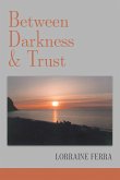 Between Darkness & Trust Between Darkness & Trust