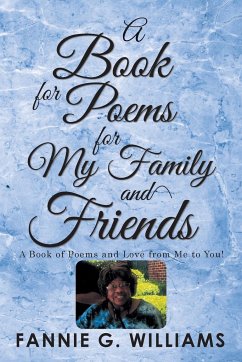 A Book of Poems for My Family and Friends - Williams, Fannie G