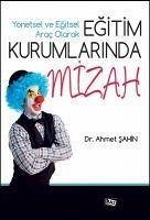 Yönetsel ve Egitsel Arac Olarak Egitim Kurumlarinda Mizah - Sahin, Ahmet