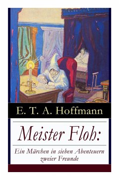 Meister Floh: Ein Märchen in sieben Abenteuern zweier Freunde: Ein skurriles Weihnachtsmärchen - Hoffmann, E. T. a.