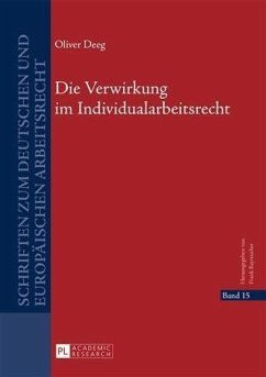 Die Verwirkung im Individualarbeitsrecht (eBook, PDF) - Deeg, Oliver