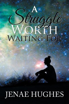 A Struggle Worth Waiting For - Hughes, Jenae