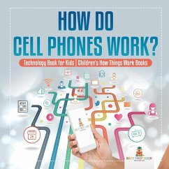 How Do Cell Phones Work? Technology Book for Kids   Children's How Things Work Books - Baby