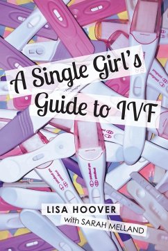 A Single Girls Guide to IVF - Hoover, Lisa