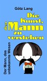 Die Kunst, den Mann zu verstehen (eBook, ePUB)