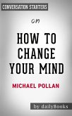 How To Change Your Mind: by Michael Pollan   Conversation Starters (eBook, ePUB)