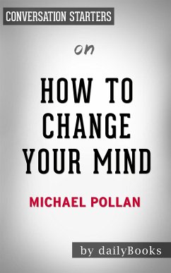 How To Change Your Mind: by Michael Pollan   Conversation Starters (eBook, ePUB) - Books, Daily