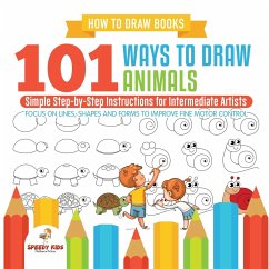 How to Draw Books. 101 Ways to Draw Animals. Simple Step-by-Step Instructions for Intermediate Artists. Focus on Lines, Shapes and Forms to Improve Fine Motor Control - Jupiter Kids