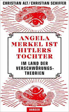 Angela Merkel ist Hitlers Tochter. Im Land der Verschwörungstheorien (eBook, ePUB) - Alt, Christian; Schiffer, Christian