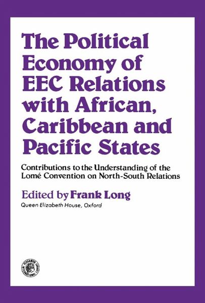 The Political Economy of EEC Relations with African, Caribbean and Pacific States (eBook, PDF) The Political Economy of EEC Relations with African, Caribbean and Pacific States (eBook, PDF)