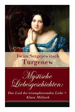 Mystische Liebesgeschichten: Das Lied der triumphierenden Liebe + Klara Militsch: Zwei Novellen des Autors von 