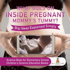 What Goes On Inside Pregnant Mommy's Tummy? Big Ideas Explained Simply - Science Book for Elementary School   Children's Science Education books - Baby