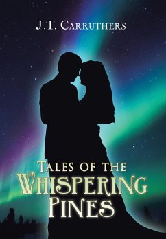 Tales of the Whispering Pines - Carruthers, J. T.