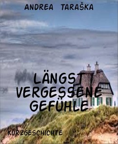 Längst vergessene Gefühle (eBook, ePUB) - TaraSka, Andrea