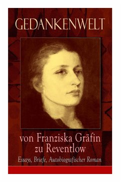 Gedankenwelt von Franziska Gräfin zu Reventlow: Essays, Briefe, Autobiografischer Roman: Das Männerphantom der Frau, Erziehung und Sittlichkeit, Virag - Reventlow, Franziska Grafin Zu