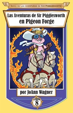 Las Aventuras de Sir Pigglesworth en Pigeon Forge - Wagner, Joann