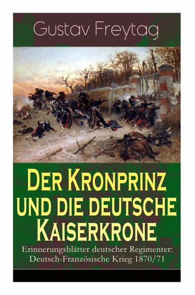 Der Kronprinz und die deutsche Kaiserkrone - Erinnerungsblätter deutscher Regimenter Der Kronprinz und die deutsche Kaiserkrone - Erinnerungsblätter deutscher Regimenter
