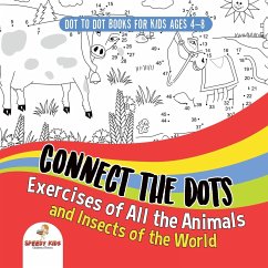 Dot To Dot Books For Kids Ages 4-8. Connect the Dots Exercises of All the Animals and Insects of the World. Dot Activity Book for Boys and Girls.