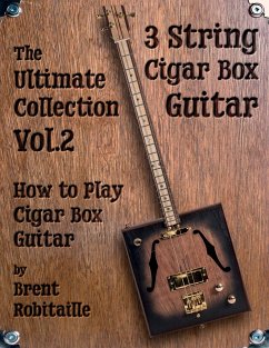 Cigar Box Guitar - The Ultimate Collection Volume Two - Robitaille, Brent C