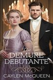 The Demure Debutante (Timid Regency Siblings, #2) (eBook, ePUB) The Demure Debutante (Timid Regency Siblings, #2) (eBook, ePUB)