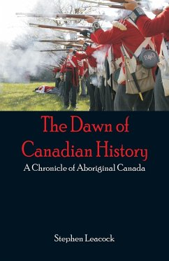 The Dawn of Canadian History - Leacock, Stephen
