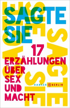 Sagte sie. 17 Erzählungen über Sex und Macht (eBook, ePUB)