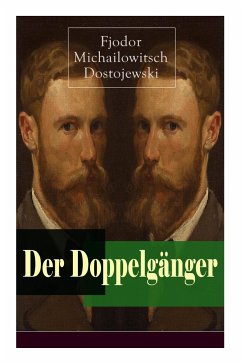 Der Doppelgänger: Psychothriller: Eine Krankheitsgeschichte zwischen Realität und Einbildung - Dostojewski, Fjodor Michailowitsch; Rohl, Hermann