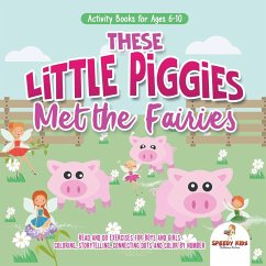 Activity Books for Ages 6-10. These Little Piggies Met the Fairies. Read and Do Exercises for Boys and Girls. Coloring, Storytelling, Connecting Dots and Color by Number - Speedy Kids