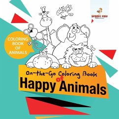 Coloring Book of Animals. On-the-Go Coloring Book of Happy Animals. Colors and Animals Do It Anywhere Knowledge Booster - Speedy Kids