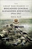 Great War Diaries of Brigadier Alexander Johnston (eBook, ePUB)