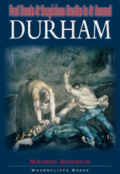 Cover Foul Deeds and Suspicious Deaths in and Around Durham (eBook, ePUB)