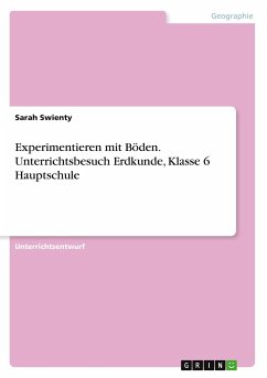 Experimentieren mit Böden. Unterrichtsbesuch Erdkunde, Klasse 6 Hauptschule