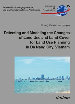 Detecting and Modeling the Changes of Land Use and Land Cover for Land Use Planning in Da Nang City, Vietnam (eBook, ePUB) - Nguyen, Hoang Khanh Linh