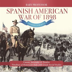 Spanish American War of 1898 - History for Kids - Causes, Surrender & Treaties   Timelines of History for Kids   6th Grade Social Studies - Baby