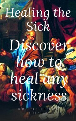 Healing the sick (eBook, ePUB) - Coker, Olusola