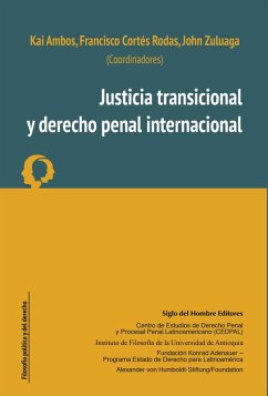 Justicia transicional y derecho penal internacional (eBook, ePUB) - Ambos, Kai; Cortés Rodas, Francisco; Zuluaga, John