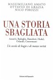 Una storia sbagliata Azzariti, Badoglio, Biancheri, Hudal, Orlandi, Costermano. Un secolo di bugie e di mezze verità Una storia sbagliata Azzariti, Badoglio, Biancheri, Hudal, Orlandi, Costermano. Un secolo di bugie e di mezze verità