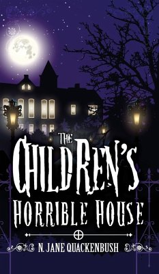 The Children's Horrible House - Quackenbush, N. Jane