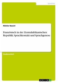 Französisch in der Zentralafrikanischen Republik. Sprachkontakt und Sprachgenese - Nassiri, Nilofar