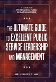 The Ultimate Guide to Excellent Public Service Leadership and Management