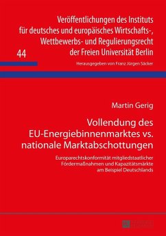 Vollendung des EU-Energiebinnenmarktes vs. nationale Marktabschottungen (eBook, ePUB) - Martin Gerig, Gerig