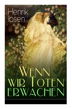 Wenn wir Toten erwachen: Mit Biografie des Autors - Ibsen, Henrik; Morgenstern, Christian