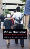 Do Guns Make Us Free? (eBook, ePUB) Do Guns Make Us Free? (eBook, ePUB)