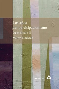 Los años del participacionismo. Open Studio II - Machado, Mailyn