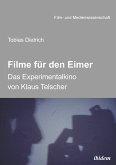 Filme für den Eimer: Das Experimentalkino von Klaus Telscher (eBook, ePUB)
