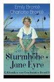 Sturmhöhe + Jane Eyre (2 Klassiker von Geschwister Brontë): Wuthering Heights + Jane Eyre, die Waise von Lowood: Eine Autobiographie - Die schönsten L